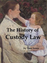 Title: The History of Custody Law, Author: Tom James