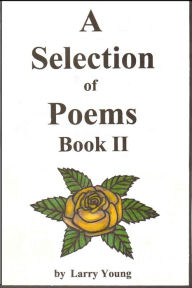 Title: A Selection of Poems Book II, Author: Larry Young