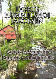 Title: Anna Märklin's Family Chronicles, Author: Dorte Hummelshoj Jakobsen