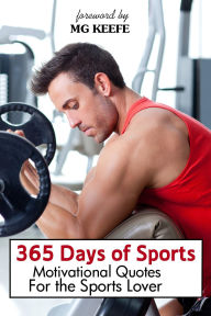 Title: 365 Days of Sports: Motivational Quotes for the Sports Lover, Author: MG Keefe