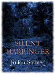 Title: Silent Harbinger, Author: Julian Saheed