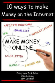 Title: How to Make Money Online: 10 Ways to Make Money on the Internet, Author: John Davidson