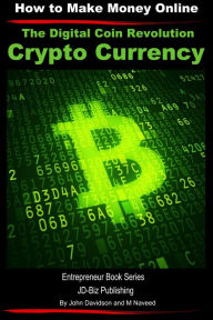 Title: The Digital Coin Revolution: Crypto Currency - How to Make Money Online, Author: M. Naveed