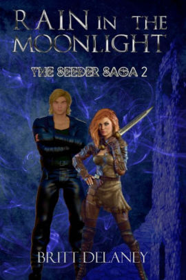 Rain In The Moonlight: Book Two of the Seeder Saga
