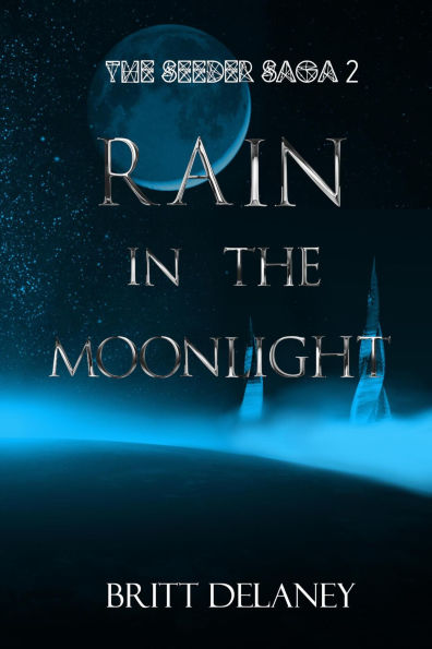 Rain In The Moonlight: Book Two of the Seeder Saga