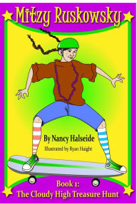 Title: Mitzy Ruskowsky, Book 1: The Cloudy High Treasure Hunt, Author: Nancy Halseide