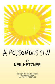 Title: A Poisonous Sun, Author: Neil Hetzner