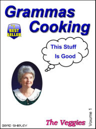 Title: Gramma's Cooking Veggies, Author: Brad Shirley