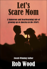 Title: Let's Scare Mom, Author: Rob Wood