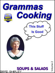 Title: Gramma's Cooking Soups & Salads (Volume 2), Author: Brad Shirley