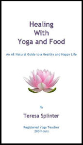 Title: Healing with Yoga and Food, Author: Teresa Splinter