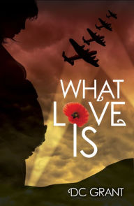 Title: What Love Is, Author: D C Grant