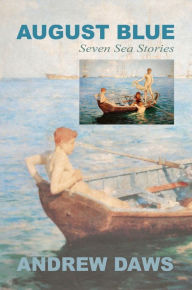 Title: August Blue: Seven Sea Stories, Author: Andrew Daws