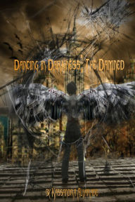 Title: Dancing in Darkness: The Damned, Author: Kassandra Alvarado