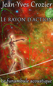 Title: Le Rayon D'Action, Author: Jean-Yves Crozier