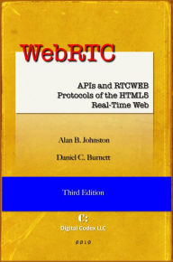 Title: WebRTC: APIs and RTCWEB Protocols of the HTML5 Real-Time Web, Third Edition, Author: Alan B. Johnston