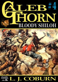Title: Caleb Thorn 4: Bloody Shiloh, Author: L J Coburn