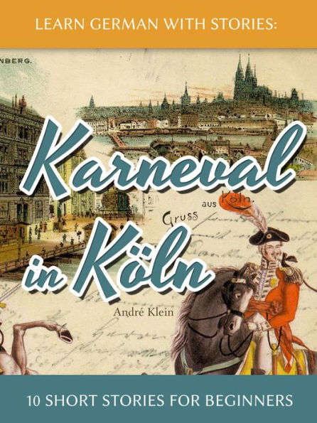 Learn German with Stories: Karneval in Koln - 10 Short Stories for Beginners