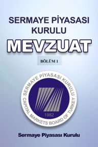 Title: Sermaye Piyasasi Kurulu Mevzuat Bolum 1, Author: Sermaye Piyasasi Kurulu