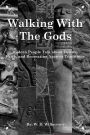 Walking With The Gods: Modern People Talk about Deities, Faith, and Recreating Ancient Religious Traditions