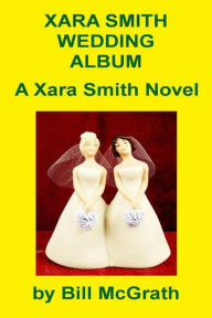 Title: Xara Smith Wedding Album, Author: Bill McGrath