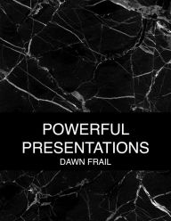 Title: Powerful Presentations, Author: Dawn Frail