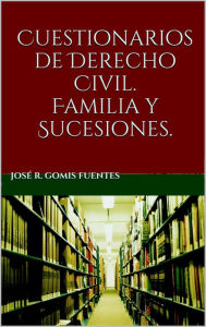 Title: Cuestionarios de Derecho Civil. Familia y Sucesiones, Author: Jose Remigio Gomis Fuentes Sr