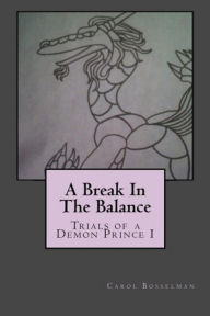 Title: A Break In The Balance, Author: Carol Bosselman