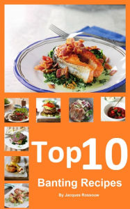Title: Top 10 Banting Recipes, Author: Jacques Rossouw