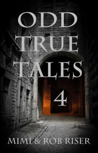Title: Odd True Tales, Volume 4, Author: Mimi Riser