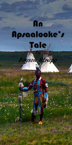 Title: An Apsaalooke's Tale, Author: Bryson Strupp