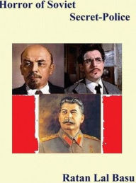 Title: Horror of Soviet Secret Police, Author: Ratan Lal Basu