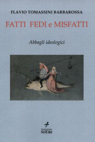 Title: Fatti fedi e misfatti. Abbagli teologici, Author: Flavio Tomassini Barbarossa