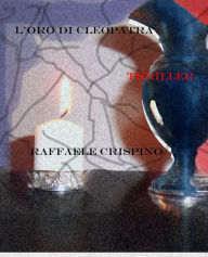 Title: L'oro di Cleopatra, Author: Raffaele Crispino