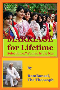 Title: Marriage for Lifetime, Selection of Woman is the Key, Author: Ram Bansal