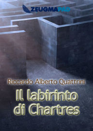 Title: Il labirinto di Chartres, Author: Riccardo Alberto Quattrini