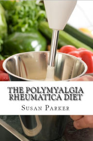 Title: The Polymyalgia Rheumatica Diet, Author: Susan Parker