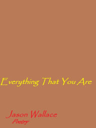 Title: Everything That You Are, Author: Jason Wallace Poetry
