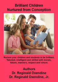 Title: Brilliant Children Nurtured from Conception, Author: Dr. Reginald Oxendine