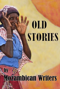 Title: Old Stories, Author: Mozambican Writers