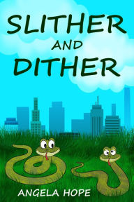 Title: Slither and Dither, Author: Angela Hope