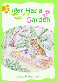 Title: Tiger Has a Garden, Author: Limpid Kenneth