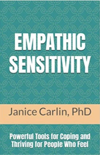 Empathic Sensitivity: Powerful Tools for Coping and Thriving For People Who Feel