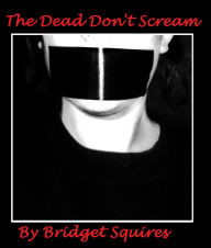 Title: The Dead Don't Scream, Author: Bridget Squires