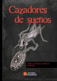 Title: Cazadores de Sueños, Author: Jesús Alfredo Alberto Bardón Sr