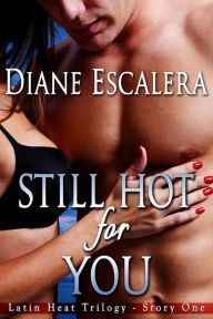 Title: Still Hot for You, Author: Diane Escalera