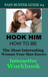 Title: Hook Him: How To Be The Most Interesting Woman Your Man Knows - The Interactive Workbook, Author: Glenda Shenkal