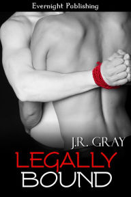Title: Legally Bound, Author: J. R. Gray