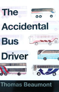 Title: The Accidental Bus Driver, Author: Thomas Beaumont