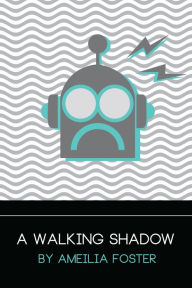Title: A Walking Shadow, Vol. 1, Author: Ameilia Foster